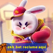 okk.bet reclame aqui